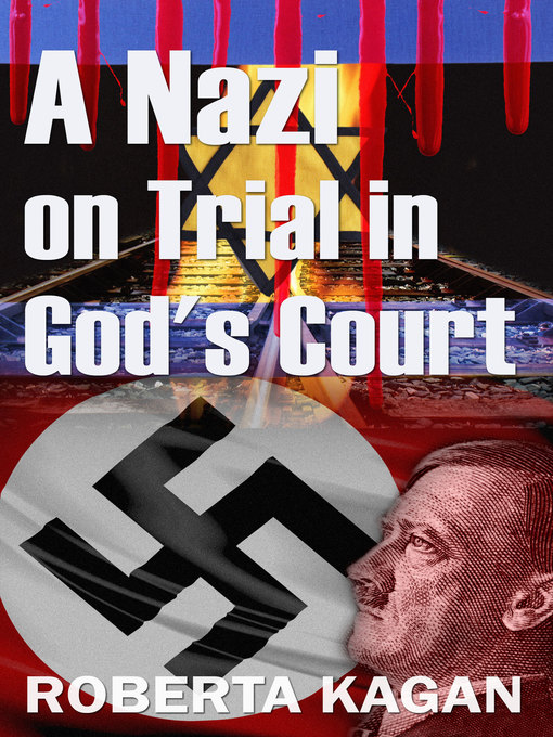 Title details for A Nazi On Trial In God's Court by Roberta Kagan - Available